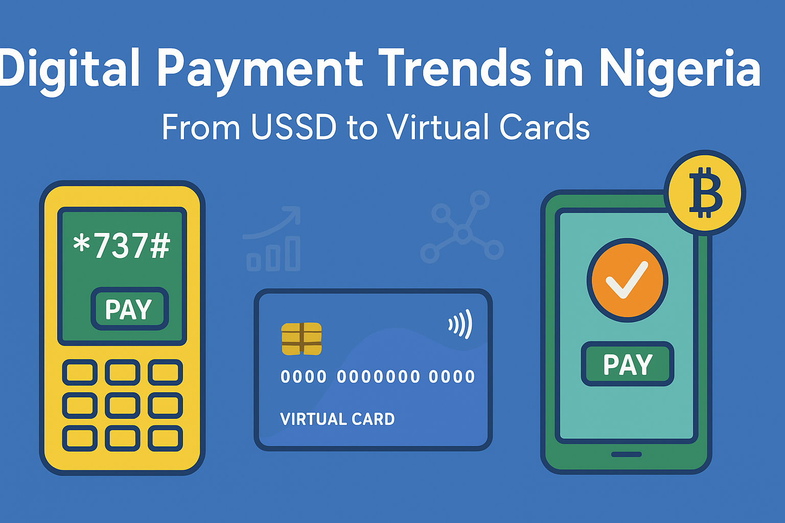 Digital Payment Trends in Nigeria (2025): From USSD Codes to Virtual Cards and Beyond