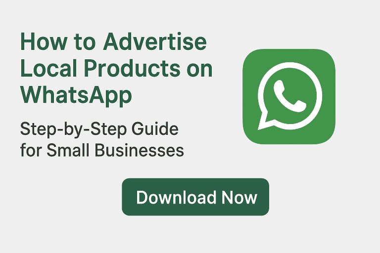 How to Advertise Local Products on WhatsApp (Step-by-Step Guide for Small Businesses)
