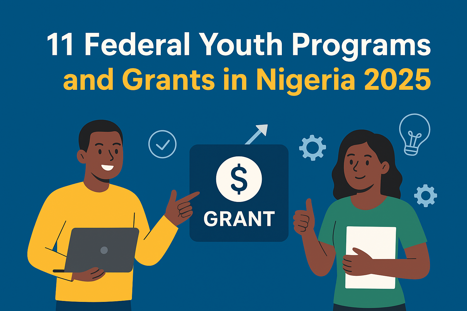 11 Federal Government Youth Programs & Grants in Nigeria (2025 Guide)