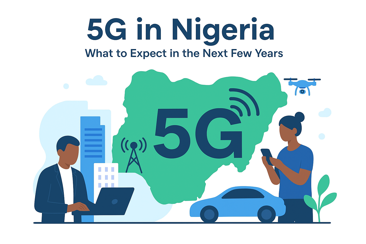 5G in Nigeria 2025: What to Expect in the Next Few Years