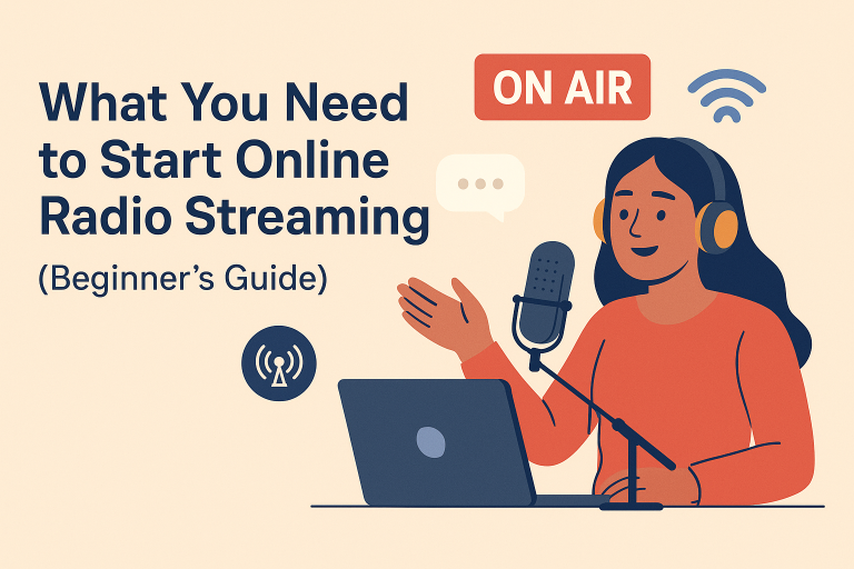 What You Need to Start Online Radio Streaming (Beginner’s Guide)