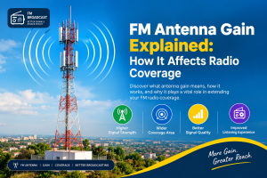 FM Antenna Gain Explained How It Affects Radio Coverage