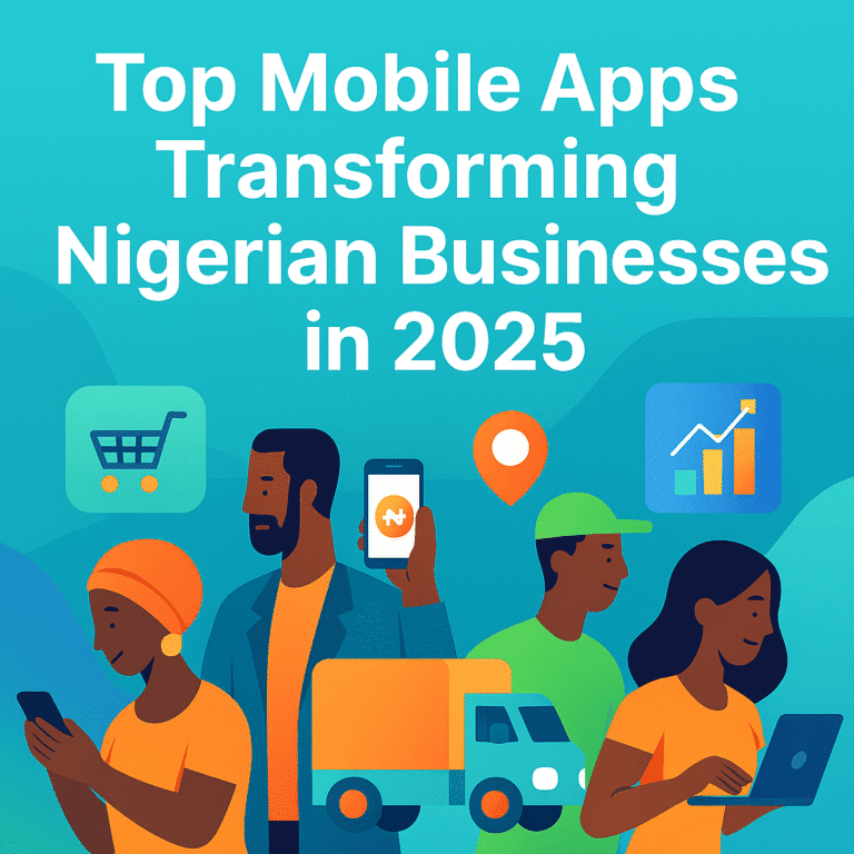 Top Mobile Apps Transforming Nigerian Businesses in 2025