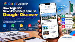How Nigerian News Publishers Can Use Google Discover