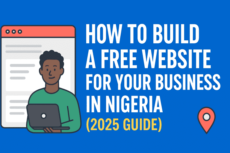 How to Build a Free Website for Your Business in Nigeria (2025 Guide)