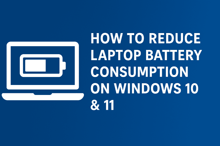 How to Reduce Laptop Battery Consumption on Windows 10 & 11 (Step by Step Guide)