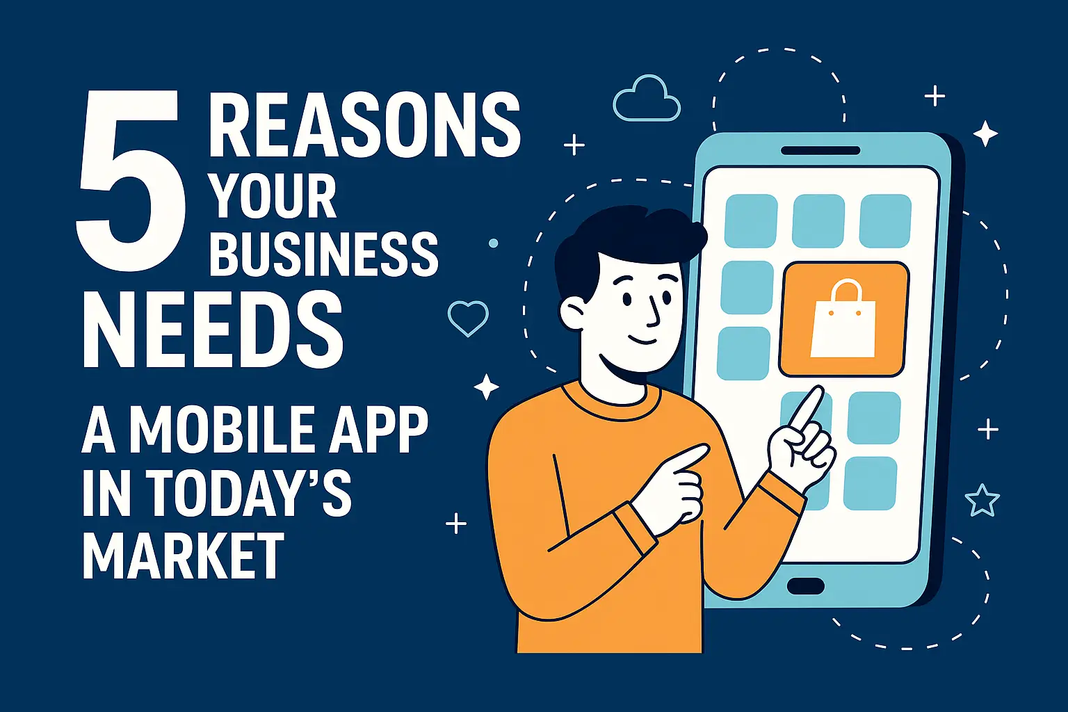 Your Business Needs a Mobile App in Today’s Market