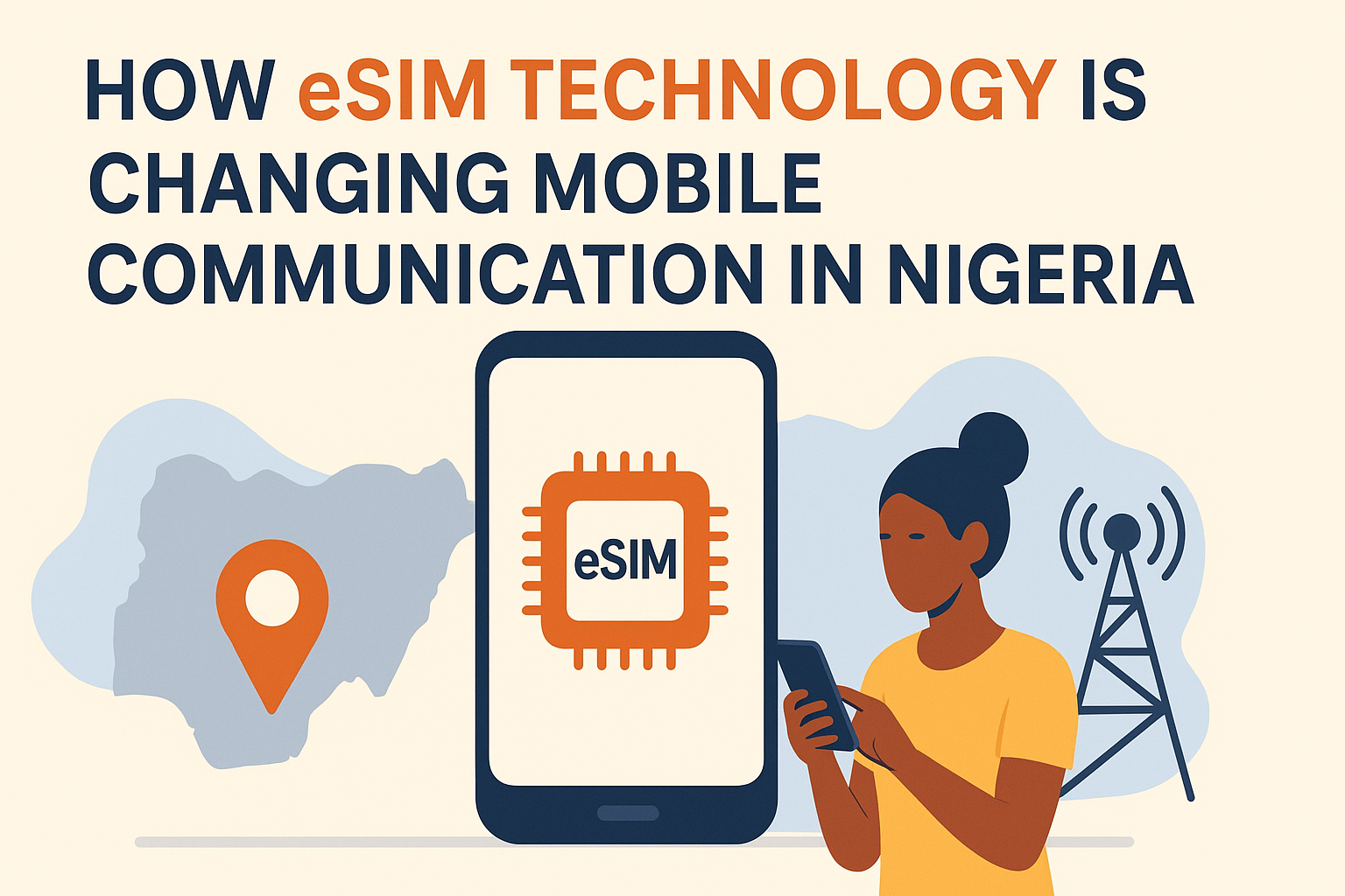 How eSIM Technology is Changing Mobile Communication in Nigeria (2025 Guide)