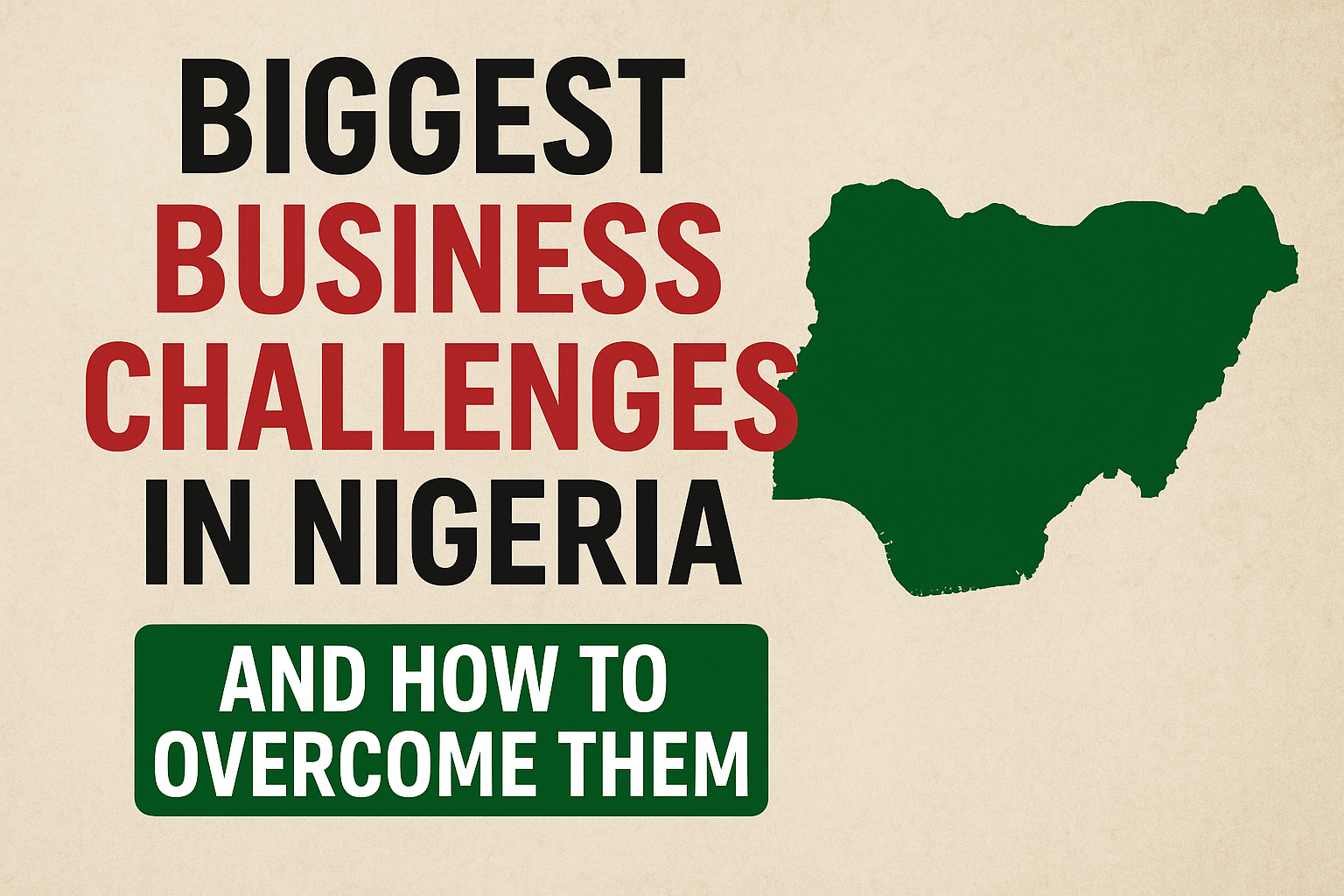 Biggest Business Challenges in Nigeria (and How to Overcome Them)