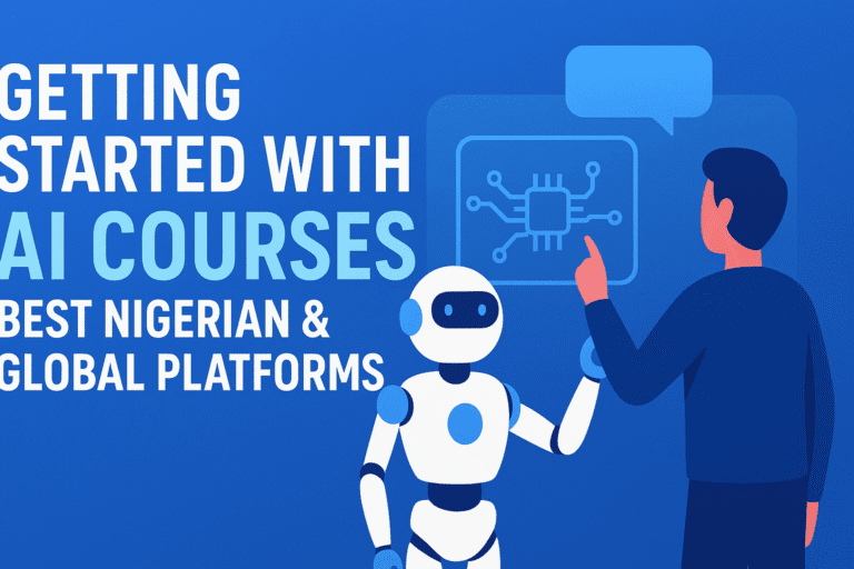 Getting Started with AI Courses in Nigeria (2025): Best Local & Global Platforms